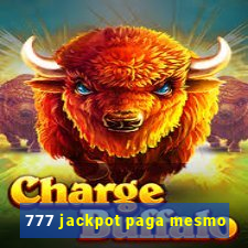 777 jackpot paga mesmo